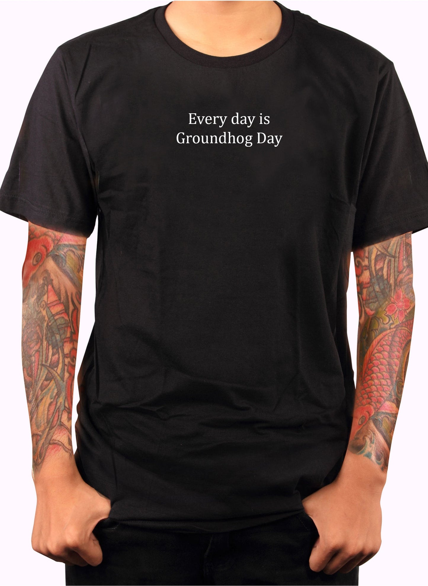 Every day is Groundhog Day T-Shirt