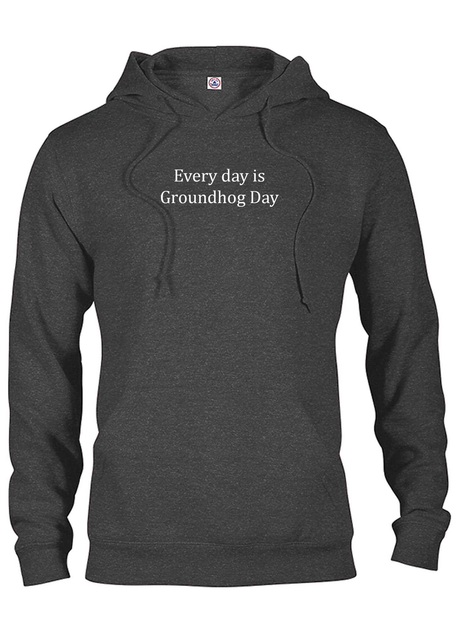 Every day is Groundhog Day T-Shirt