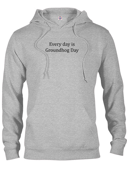 Every day is Groundhog Day T-Shirt