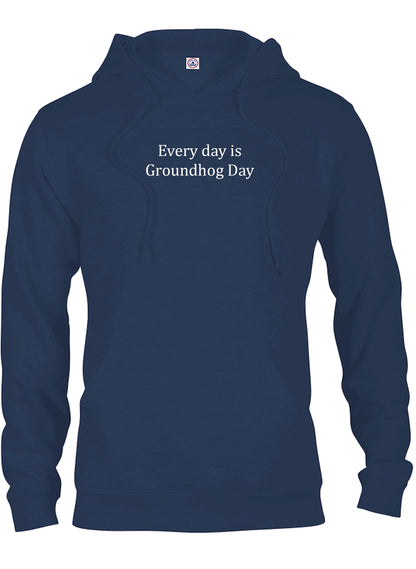 Every day is Groundhog Day T-Shirt
