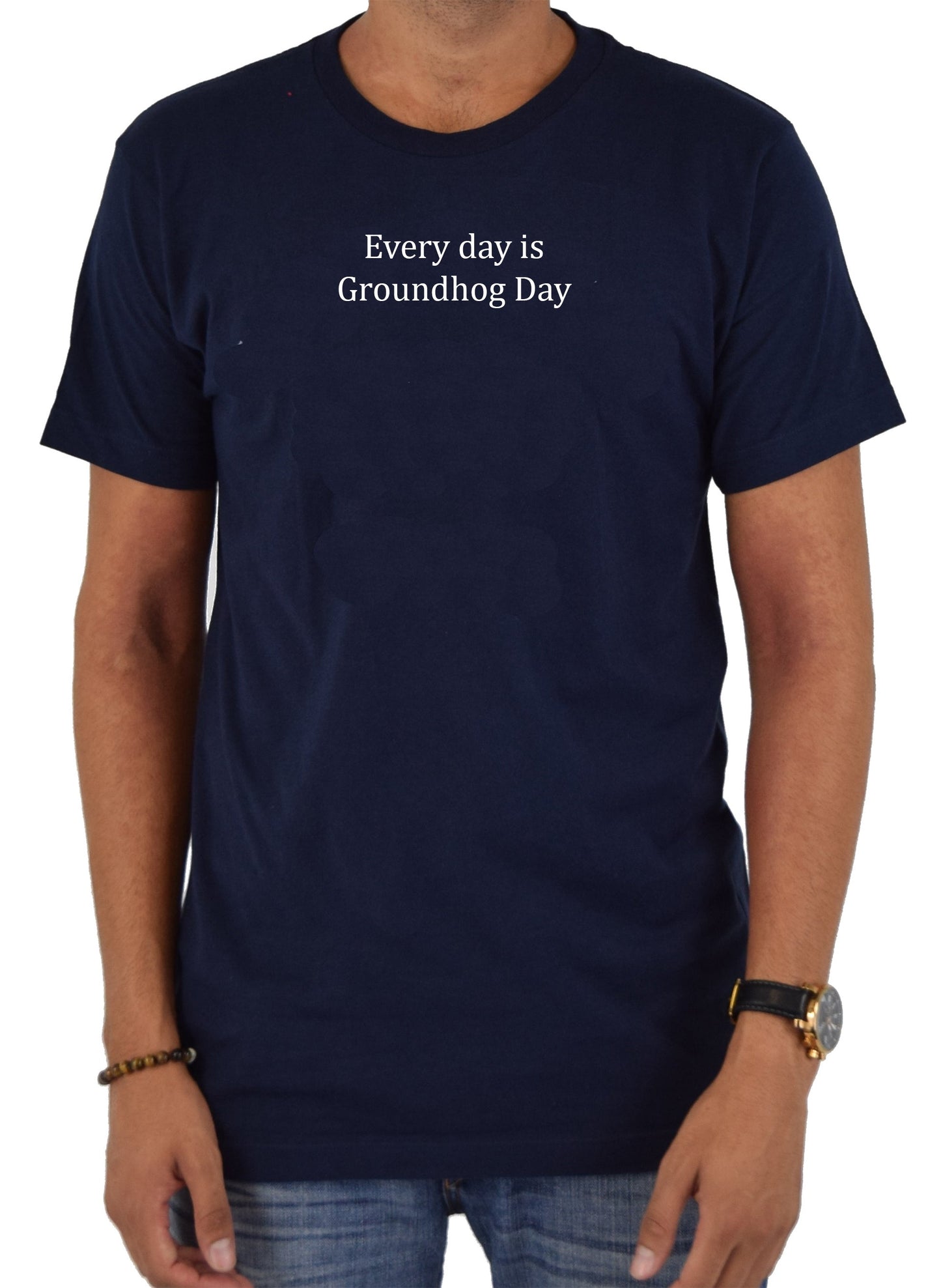 Every day is Groundhog Day T-Shirt