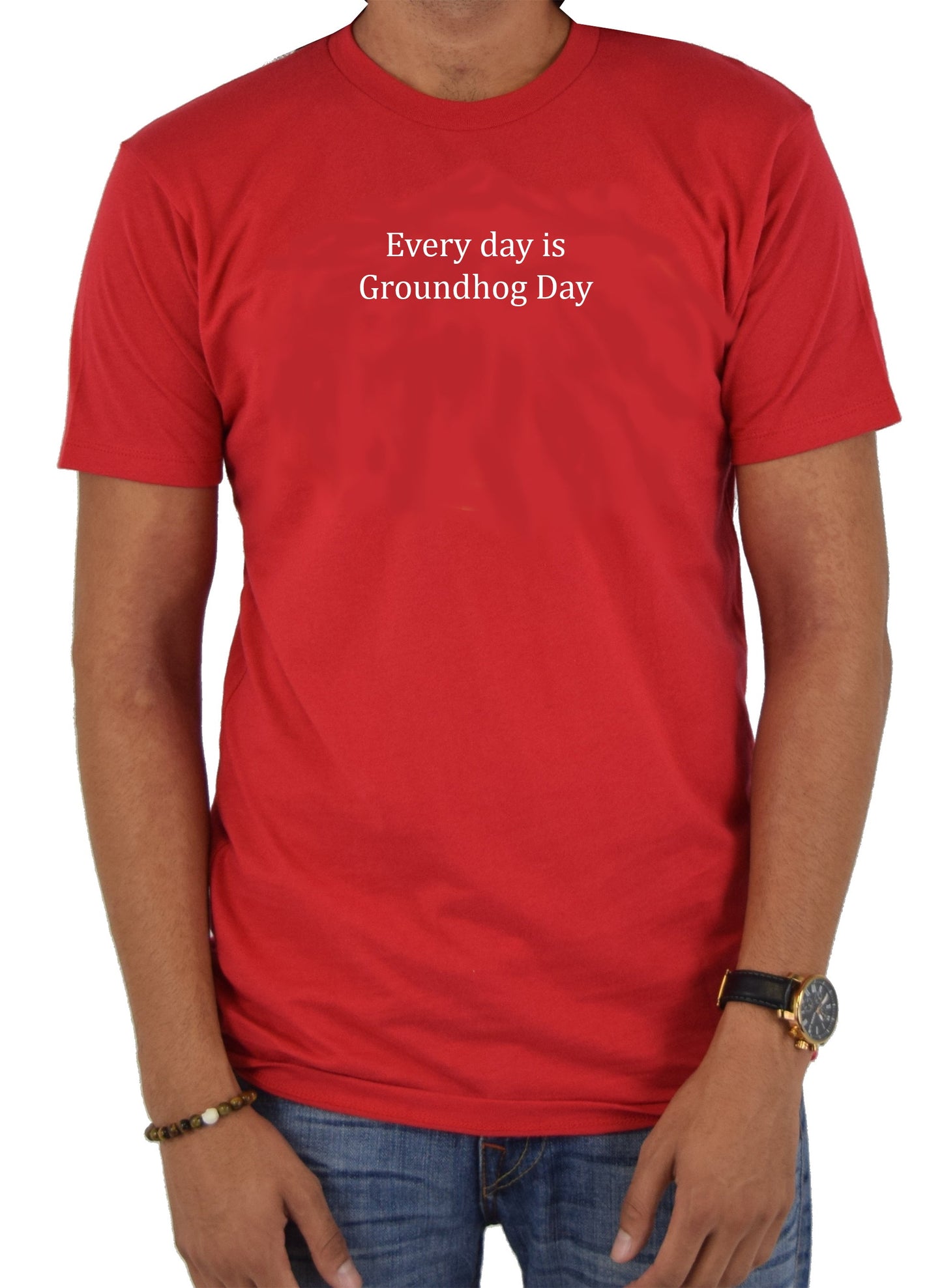 Every day is Groundhog Day T-Shirt